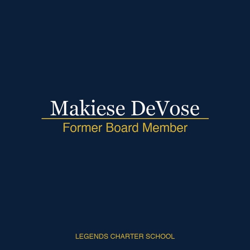 Makiese DeVose, Former Board Member of Legends Public Charter School